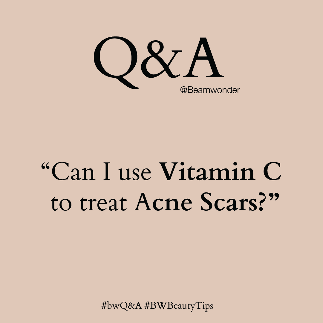 #bwQ&A: Can I use Vitamin C to treat Acne Scars?