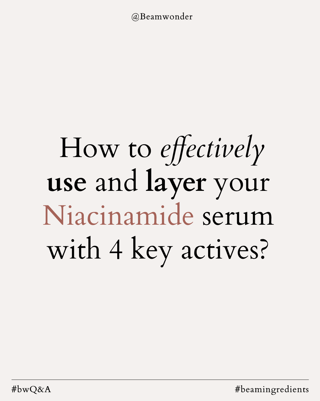 How to effectively use and layer your Niacinamide serum with 4 key actives?